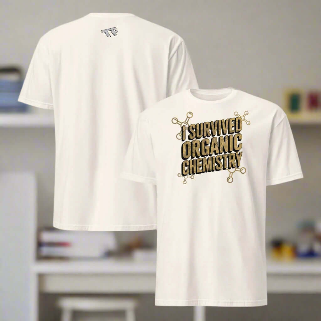 White t-shirt with "I Survived Organic Chemistry" print, symbolizing triumph over chemistry class challenges.