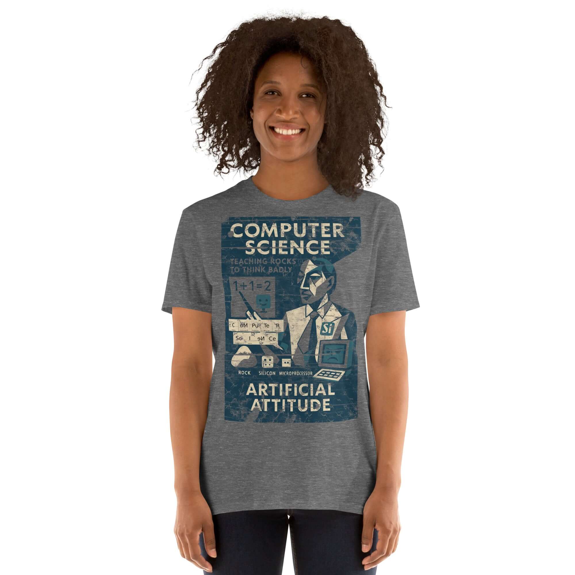 Woman wearing 'Computer Science: Teaching Rocks to Think Badly' vintage graphic t-shirt, featuring humorous educational parody.