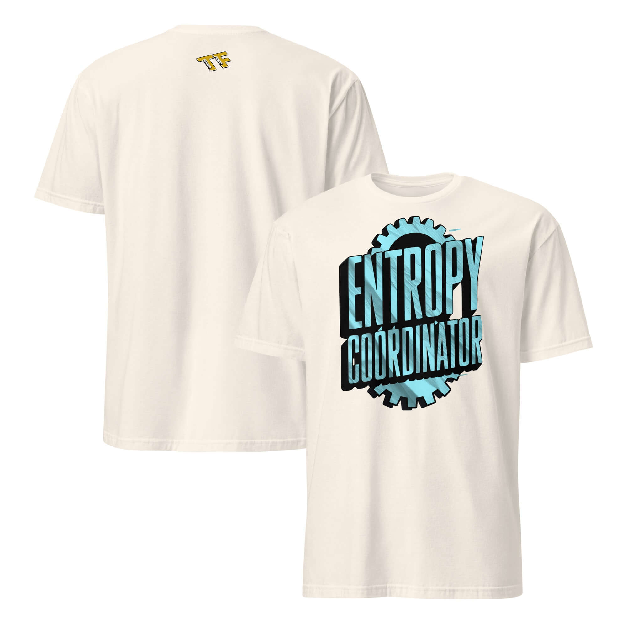White "Entropy Coordinator" T-shirt with thermodynamics humor design and gear graphic, front and back views, physics-themed apparel.