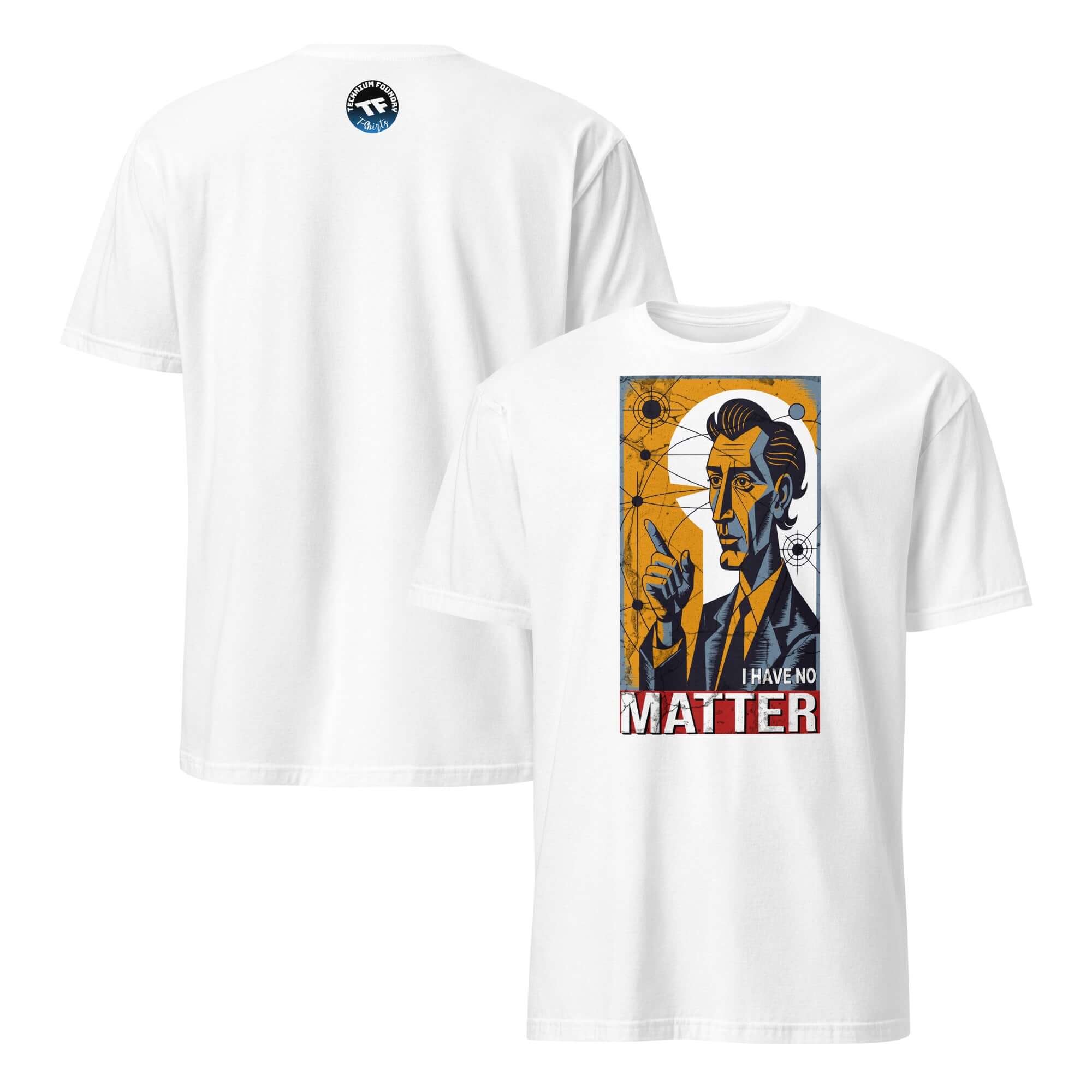 White t-shirt featuring "I Have No Matter" design, blending particle physics with philosophical crisis theme.