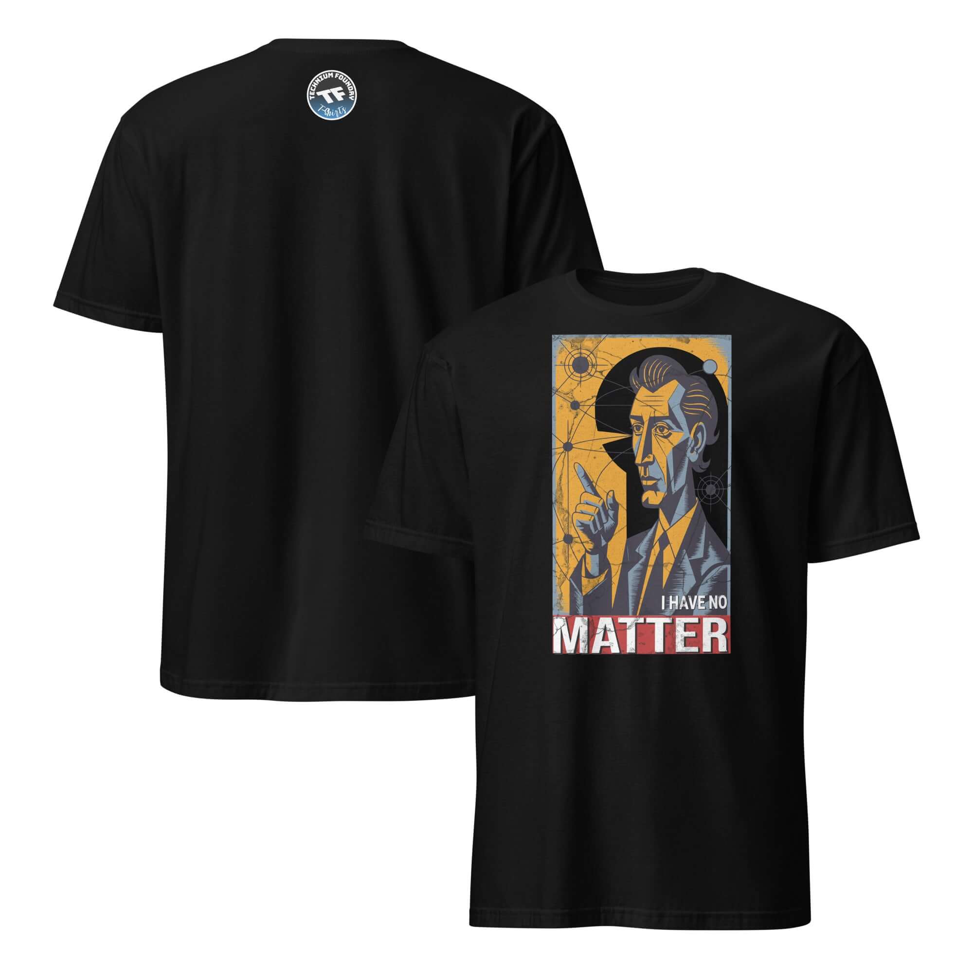 Black "I Have No Matter" T-shirt with philosophical and nihilism design, featuring particle physics graphic.