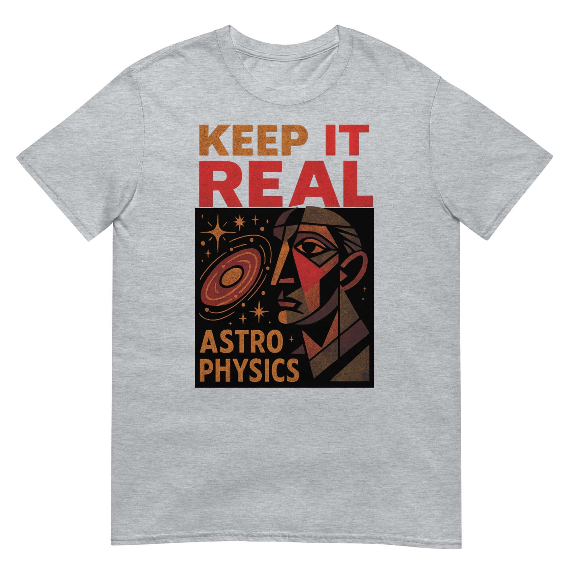 Keep It Real Astrophysics T-Shirt featuring cosmic art with galaxy and scientist illustration on gray background.