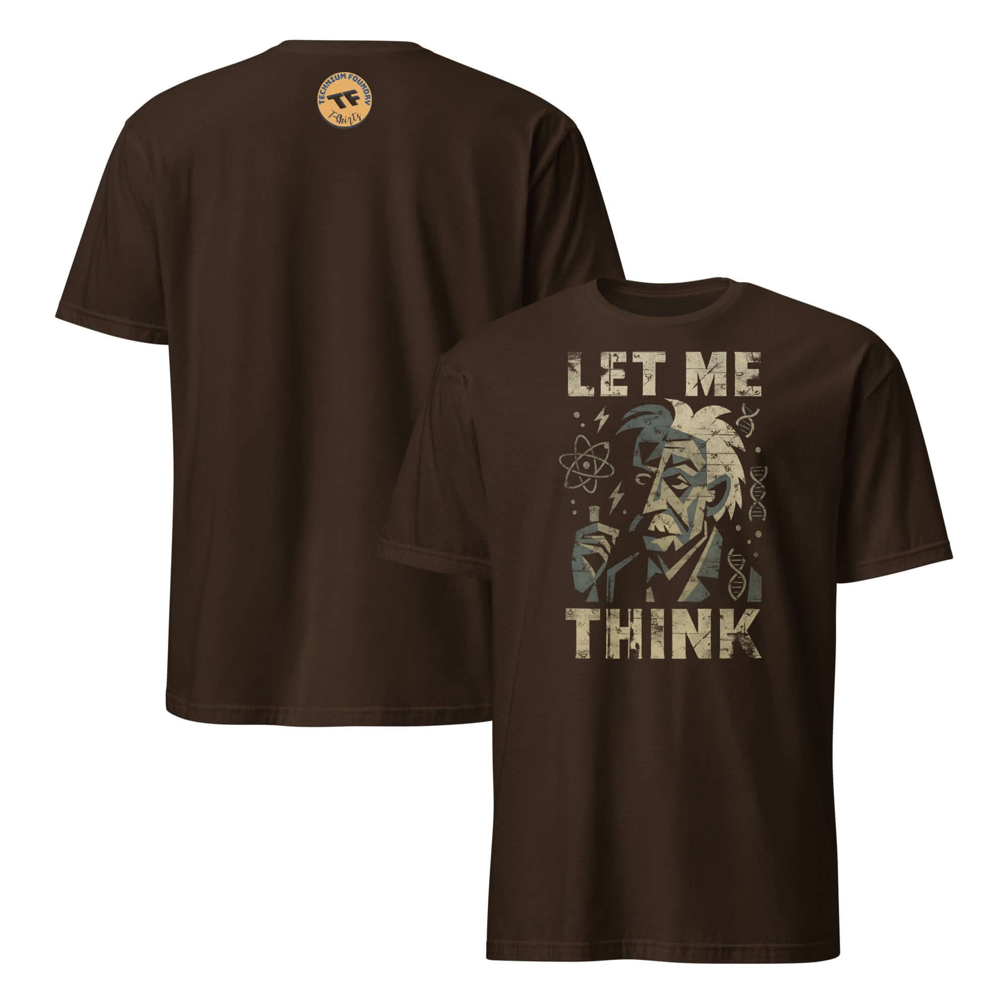 Dark brown Einstein T-shirt with "Let Me Think" text, blending scientific humor and contemplation.