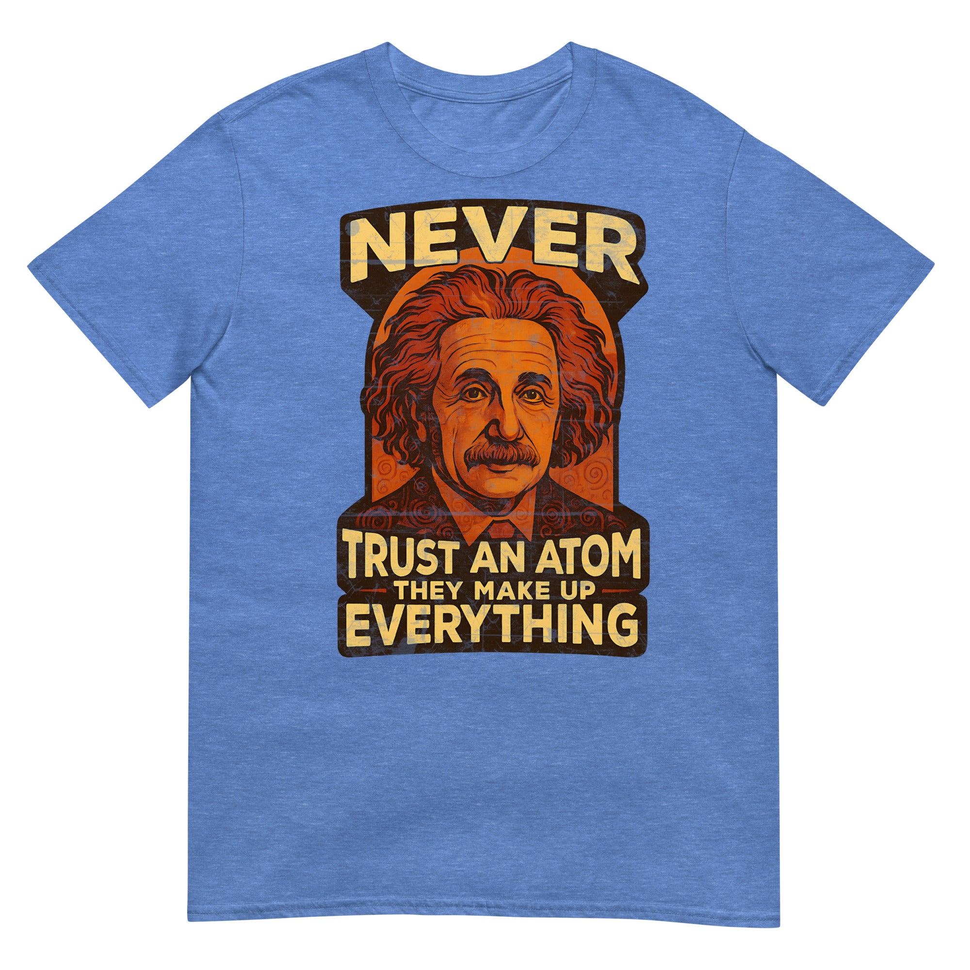 Blue t-shirt featuring Einstein with "Never Trust an Atom They Make Up Everything" physics pun design.