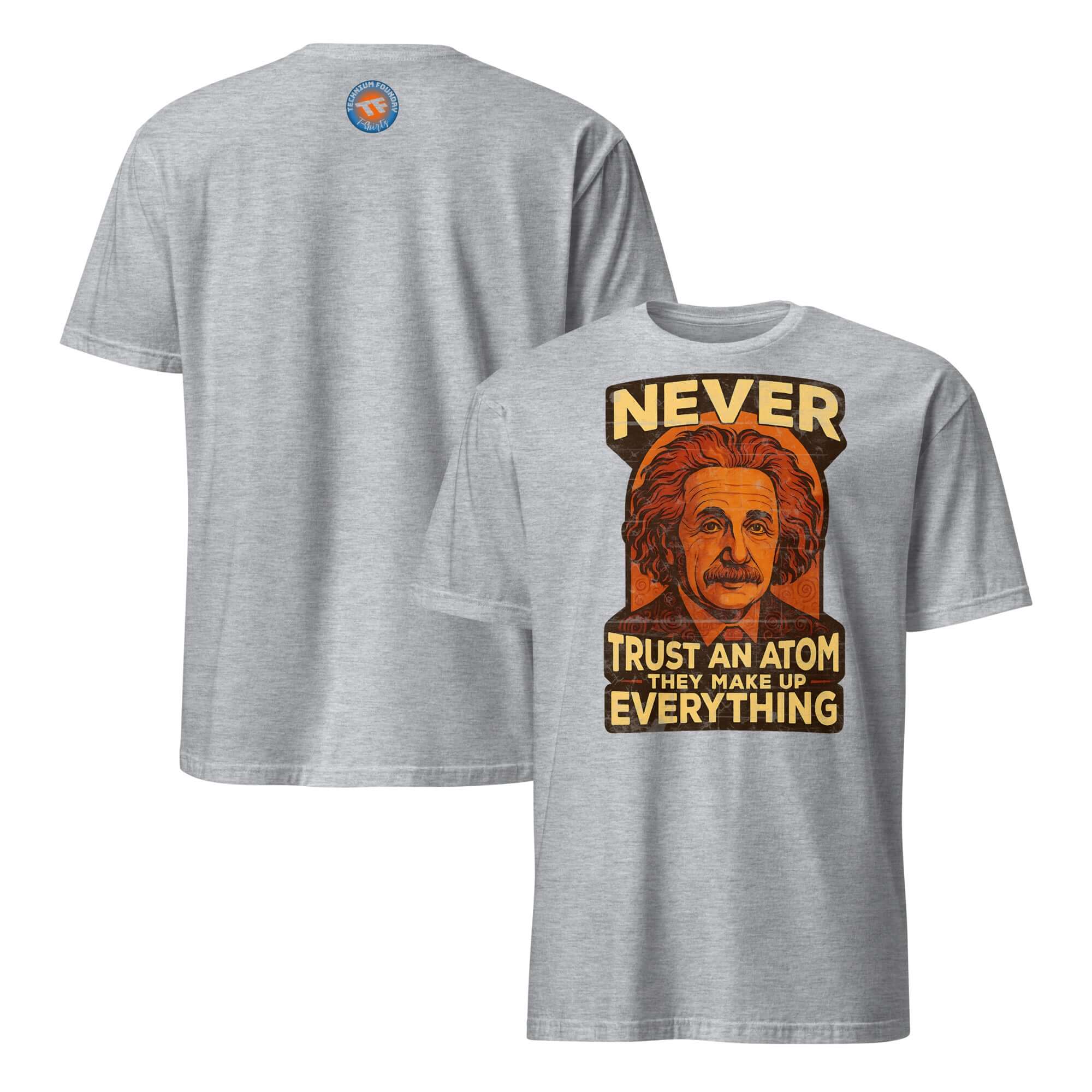 Never Trust an Atom T-Shirt featuring Einstein graphic and physics pun, humorous atomic apparel for science enthusiasts.