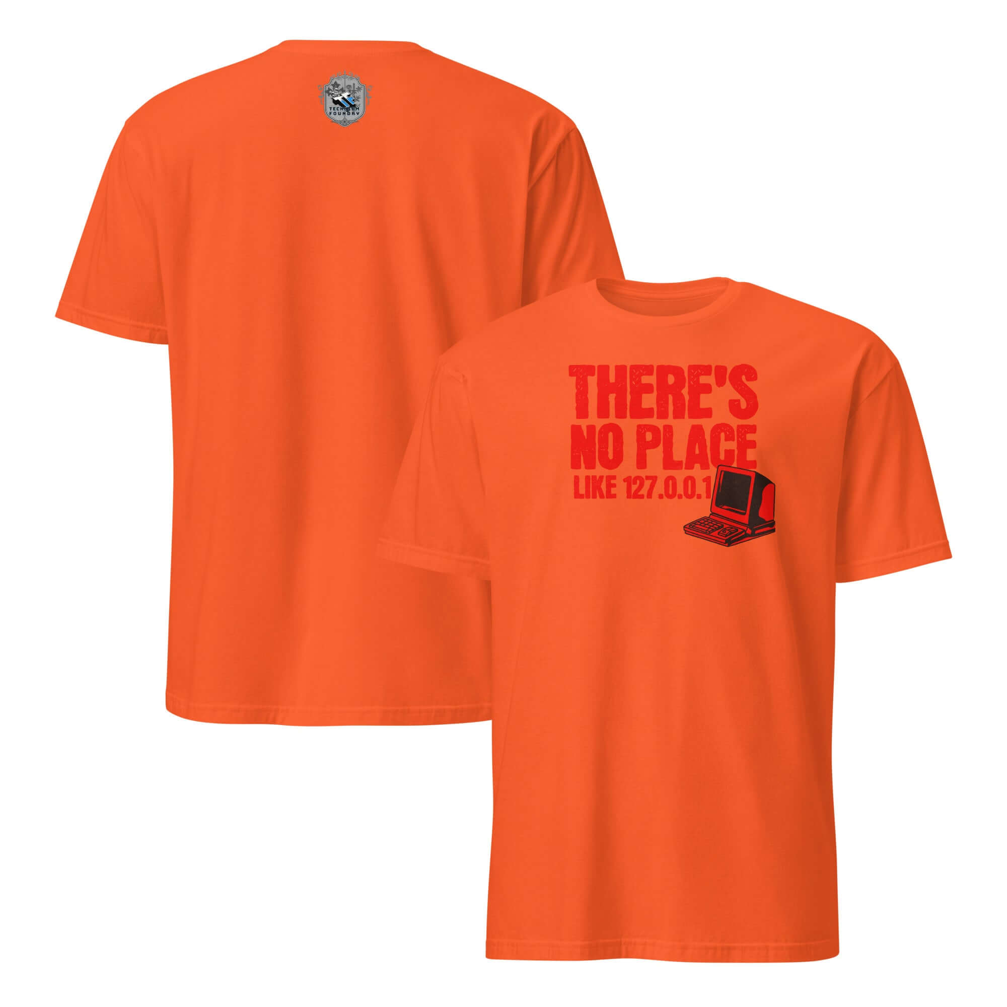 Orange t-shirt with 'There's No Place Like 127.0.0.1' design in red, blending tech humor and classic cinema charm.