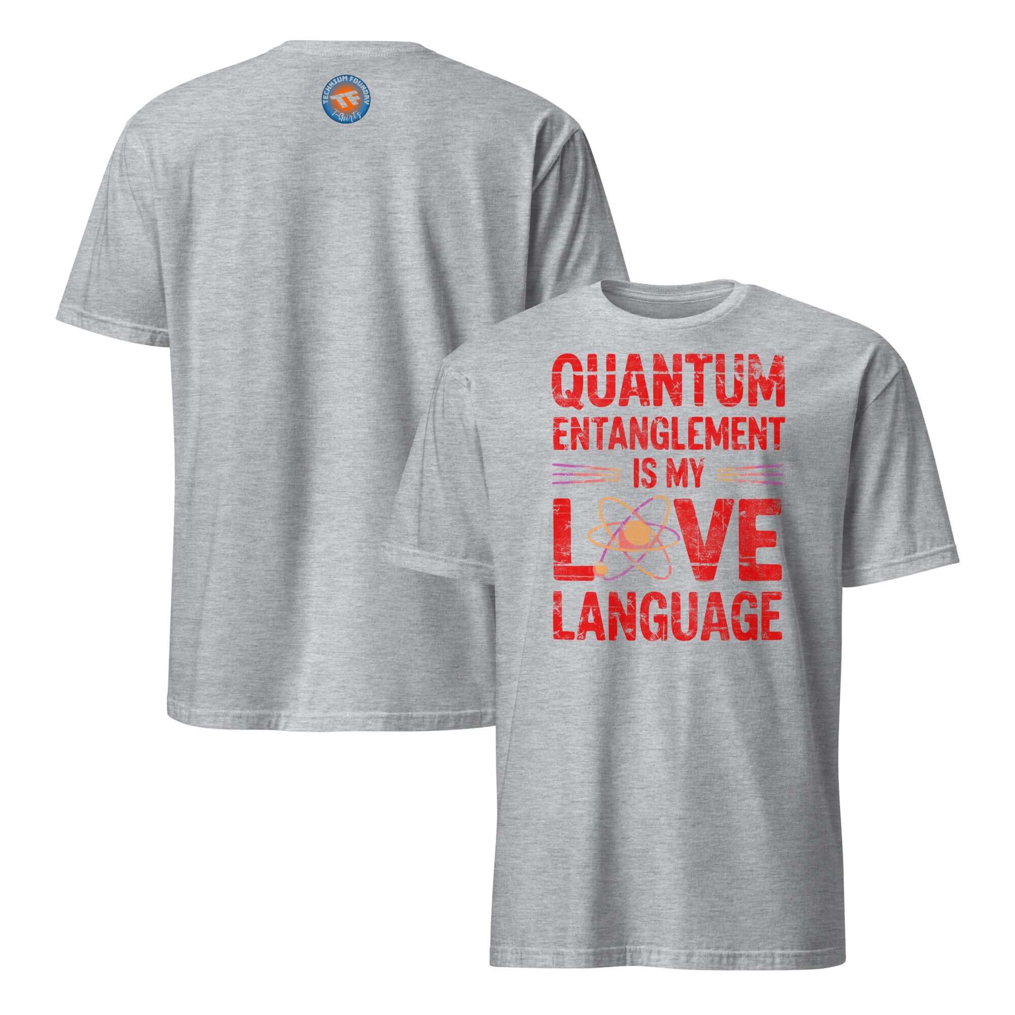 Quantum Entanglement Is My Love Language T-shirt, gray color, front and back design, perfect for physics enthusiasts and romance fans.