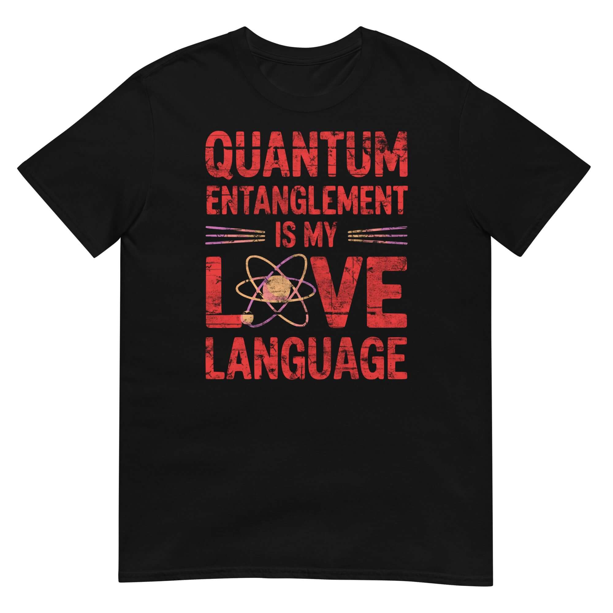 Black T-shirt with the text 'Quantum Entanglement Is My Love Language' and a physics atom design, ideal for science enthusiasts.