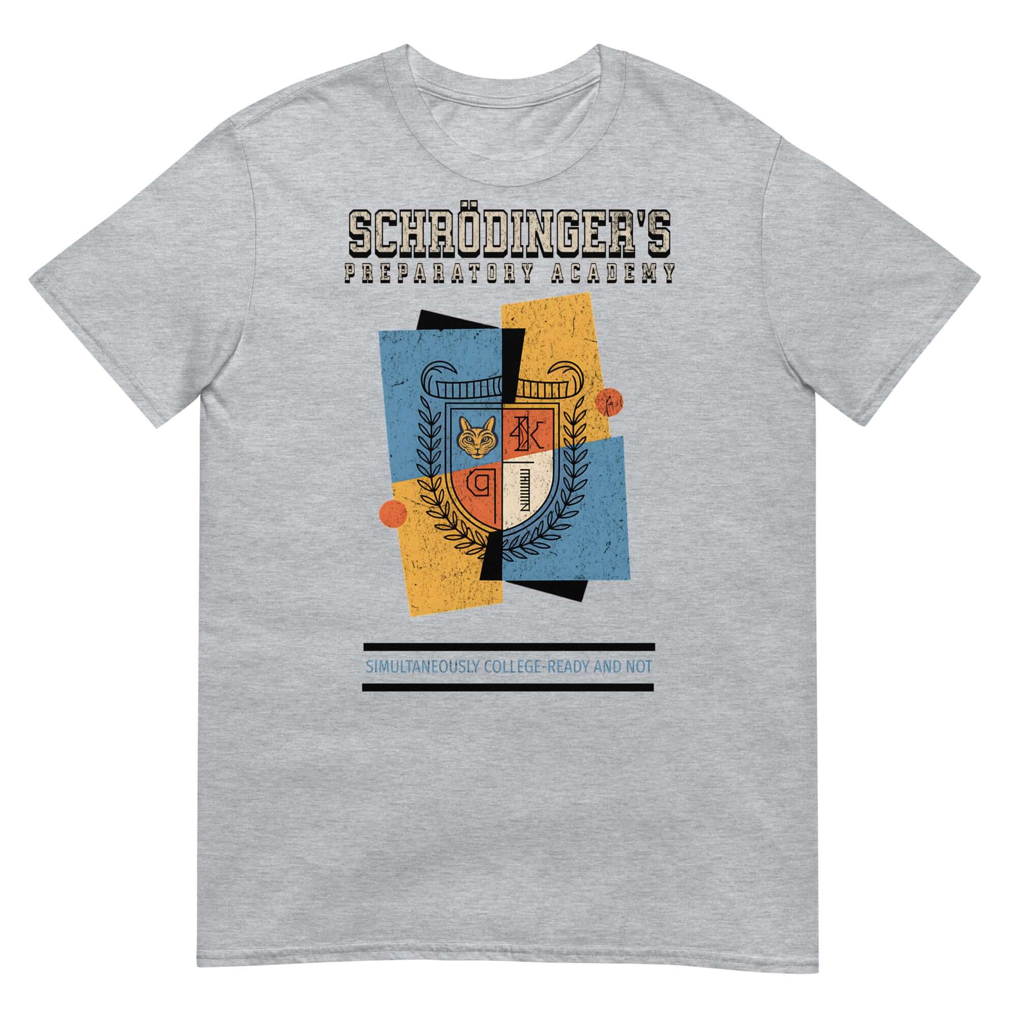 Alt Tag: Schrödinger's Preparatory Academy T-Shirt with academic crest, quantum physics humor, paradox theme, gray color.