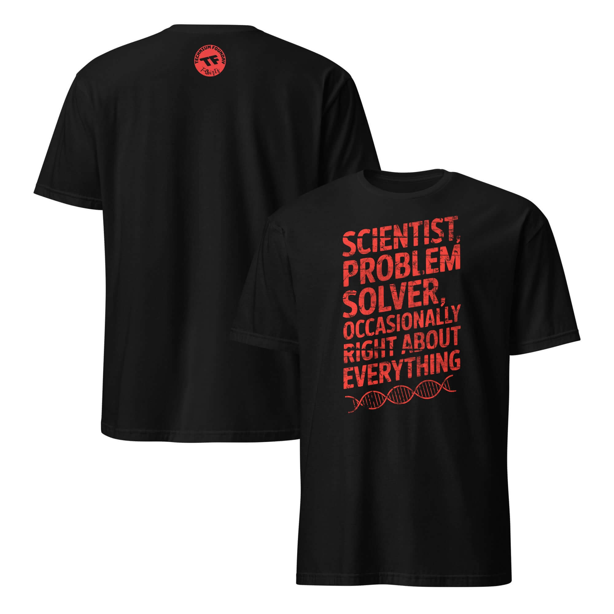 Black T-shirt with humorous scientific quote: 'Scientist, Problem Solver, Occasionally Right About Everything'. Academic humor apparel.