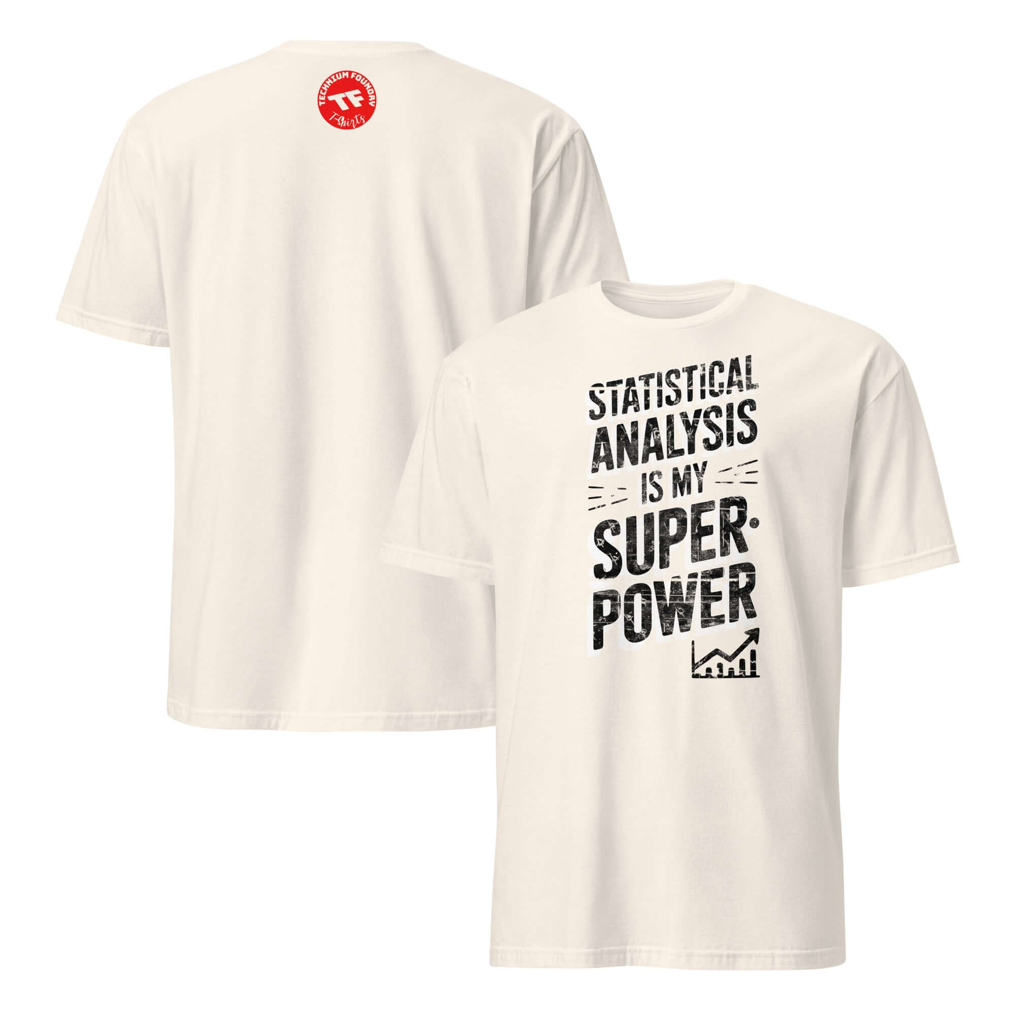White t-shirt with 'Statistical Analysis Is My Superpower' printed on front, humor apparel for data science enthusiasts.