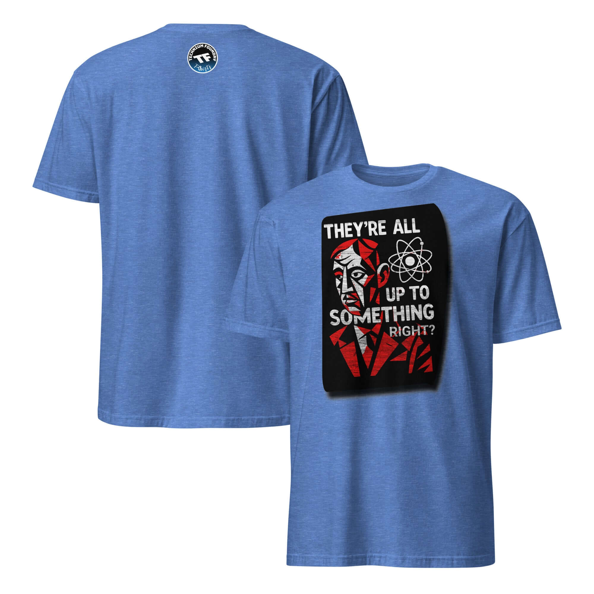 Short-sleeve unisex t-shirt with 'THEY'RE ALL UP TO SOMETHING RIGHT?' design, highlighting academic skepticism, blue color.