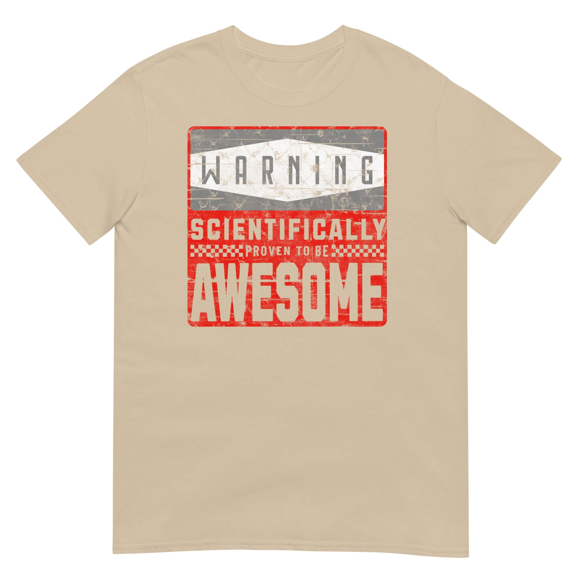 Beige T-shirt with "Warning: Scientifically Proven to Be Awesome" text, combines safety humor and scientific validation.