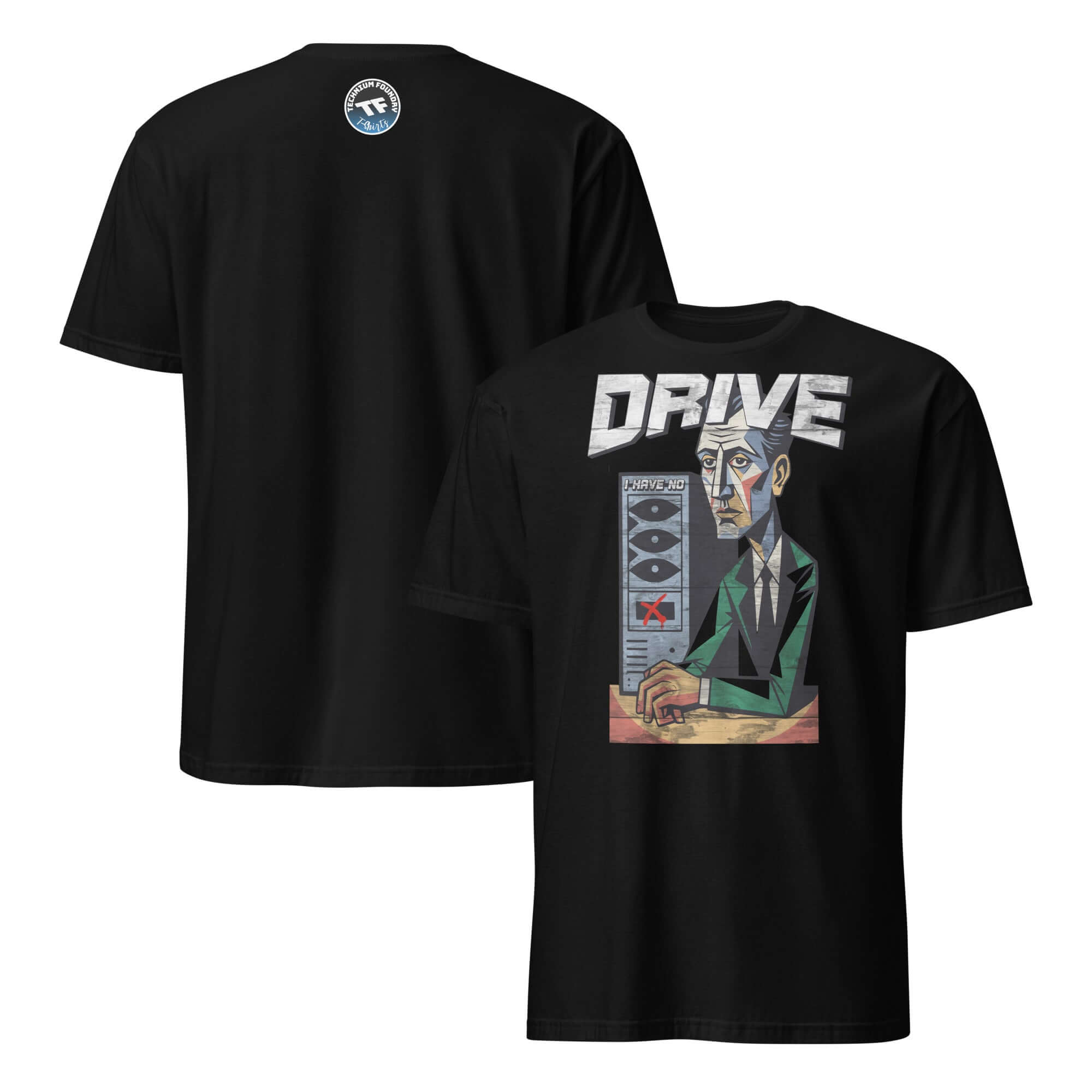 Black t-shirt featuring cubist artwork of man with computer server and the text 'I Have No Drive', symbolizing tech failures.