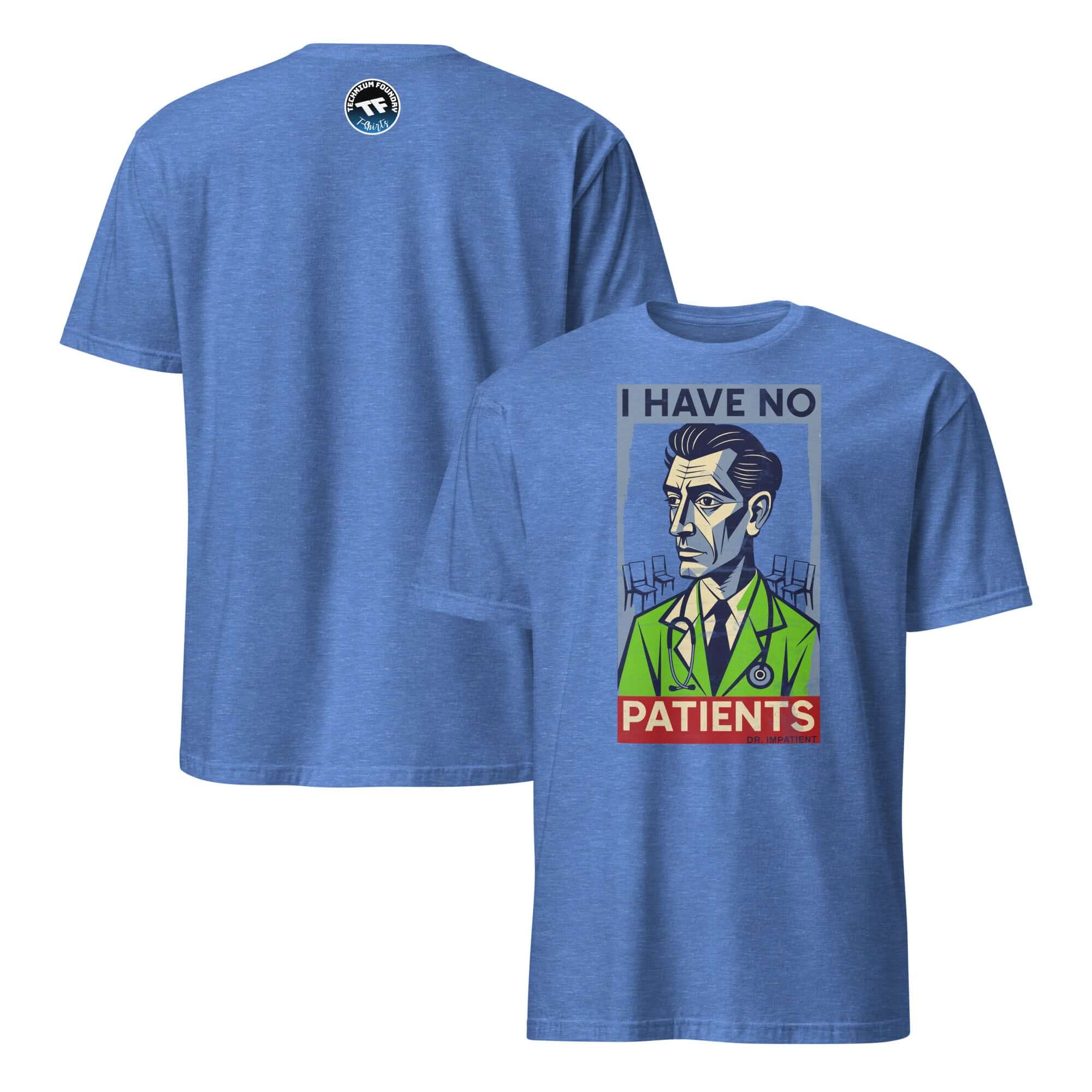 Blue t-shirt with graphic "I Have No Patients" design, depicting a doctor, highlighting healthcare burnout and physician humor.