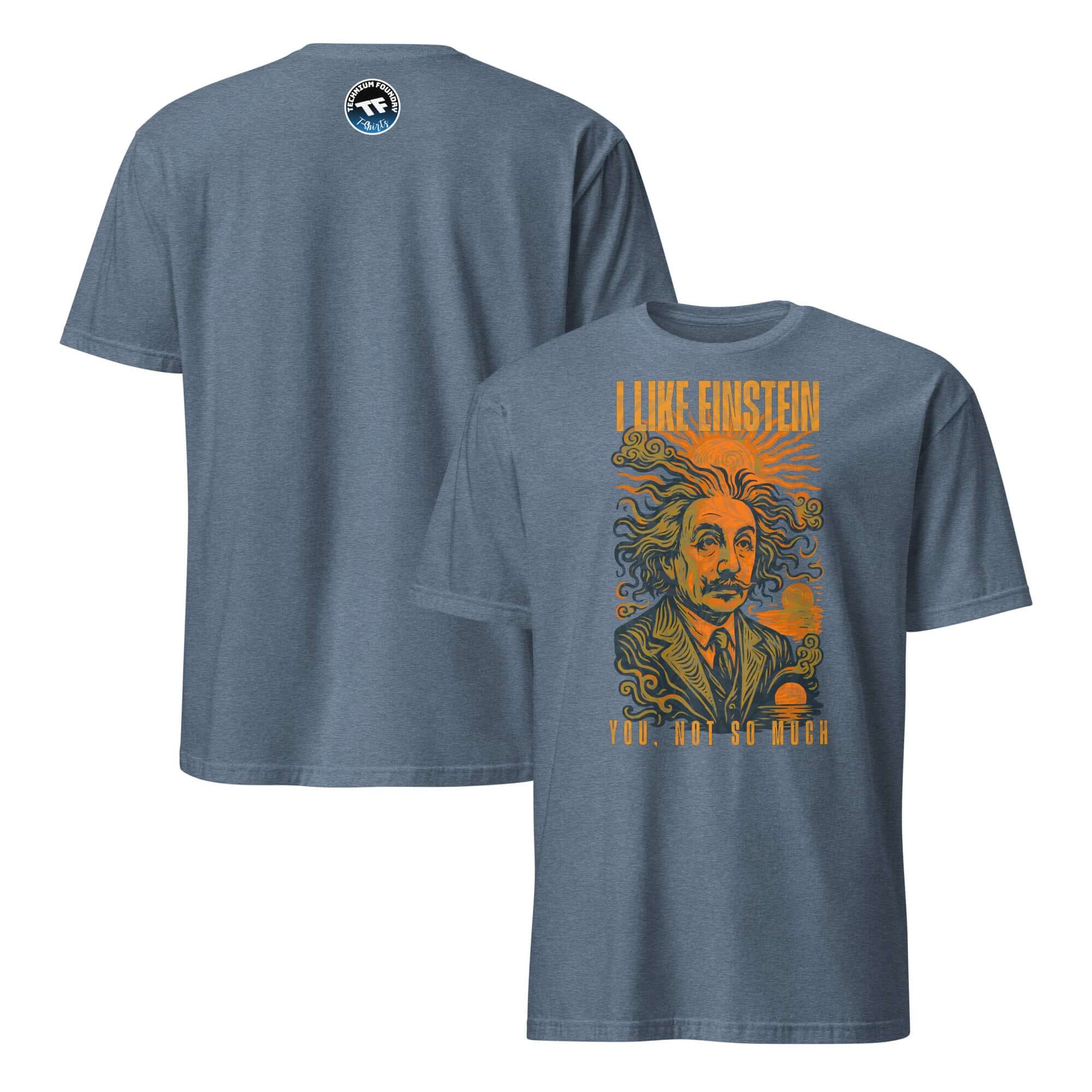 Blue T-shirt featuring Einstein with humorous text 'I Like Einstein, You Not So Much' highlighting physics superiority.