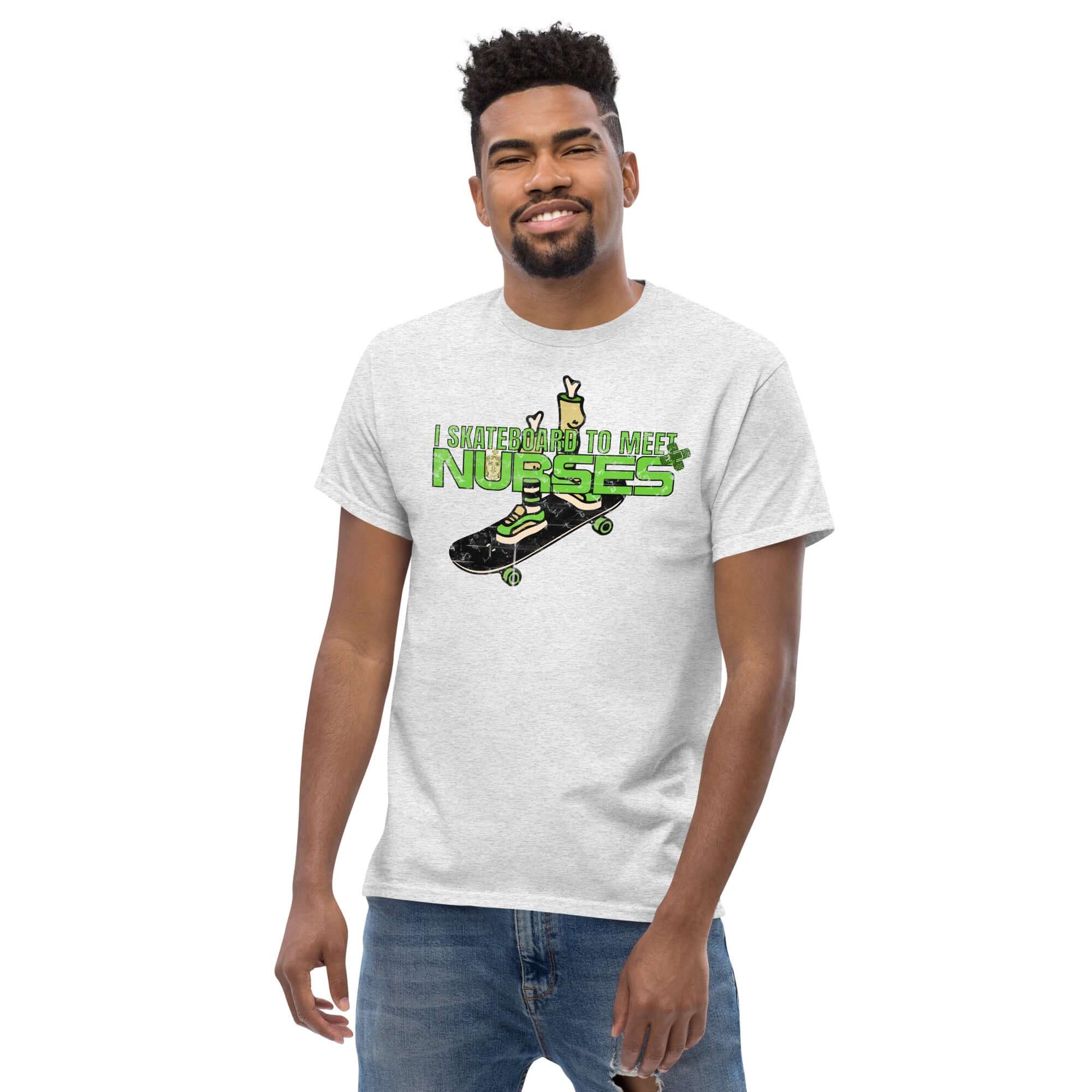 Man wearing "I Skateboard To Meet Nurses" t-shirt with skateboard graphic and humorous text, perfect for skateboarding enthusiasts.