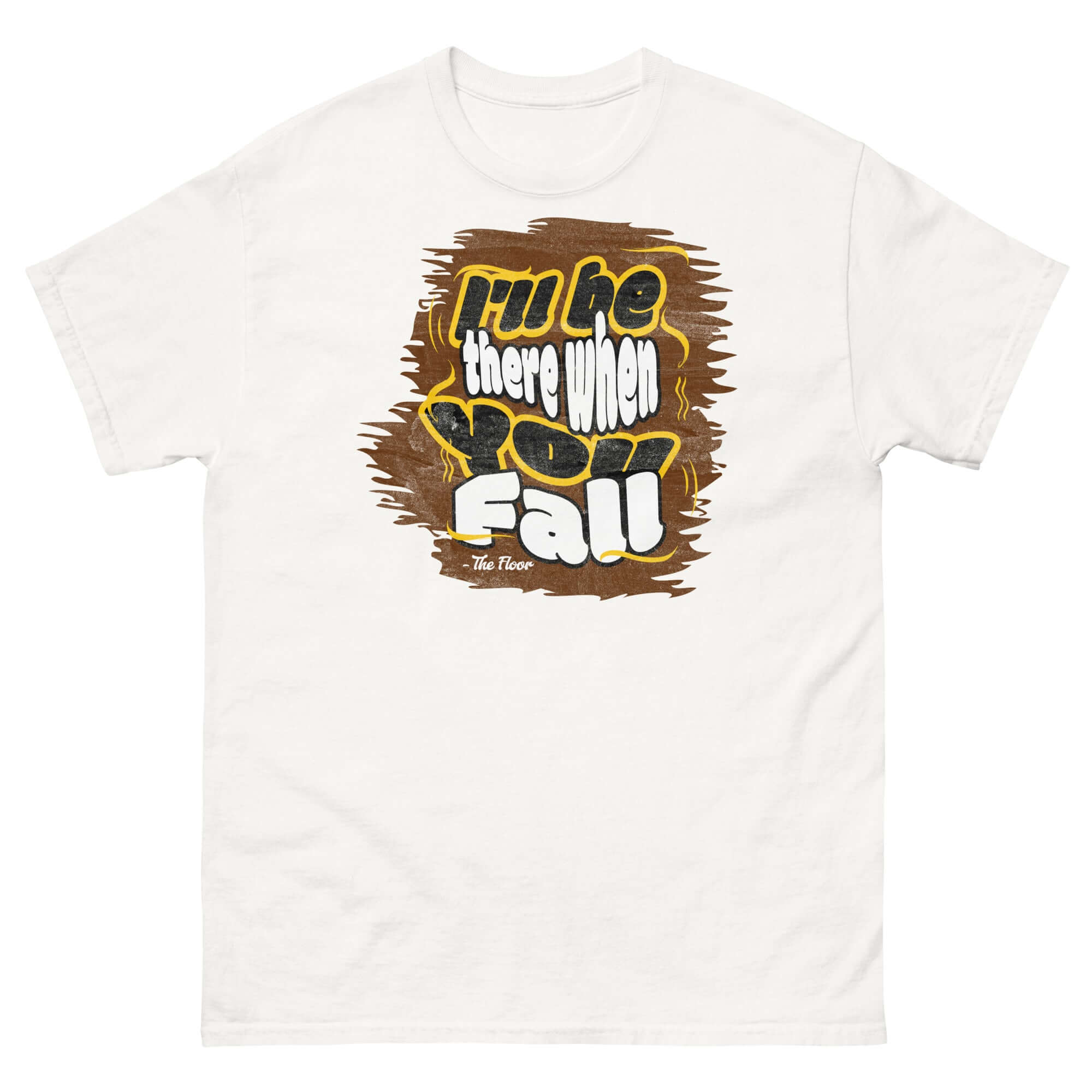 "I'll Be There When You Fall" floor quote t-shirt with ironic design on white fabric, embodying humor with a literal twist.
