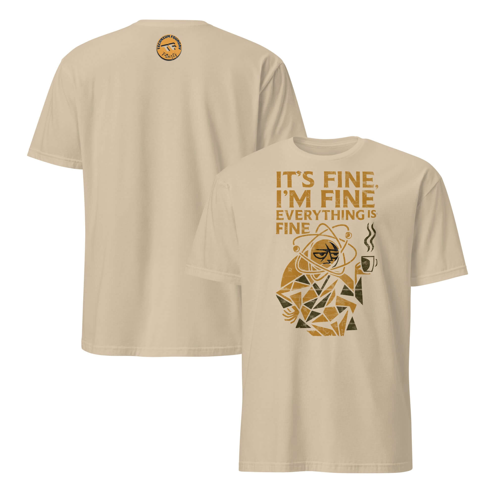 Beige t-shirt featuring "It's Fine, I'm Fine, Everything Is Fine" text with scientific humor graphic, perfect for stressed academics.