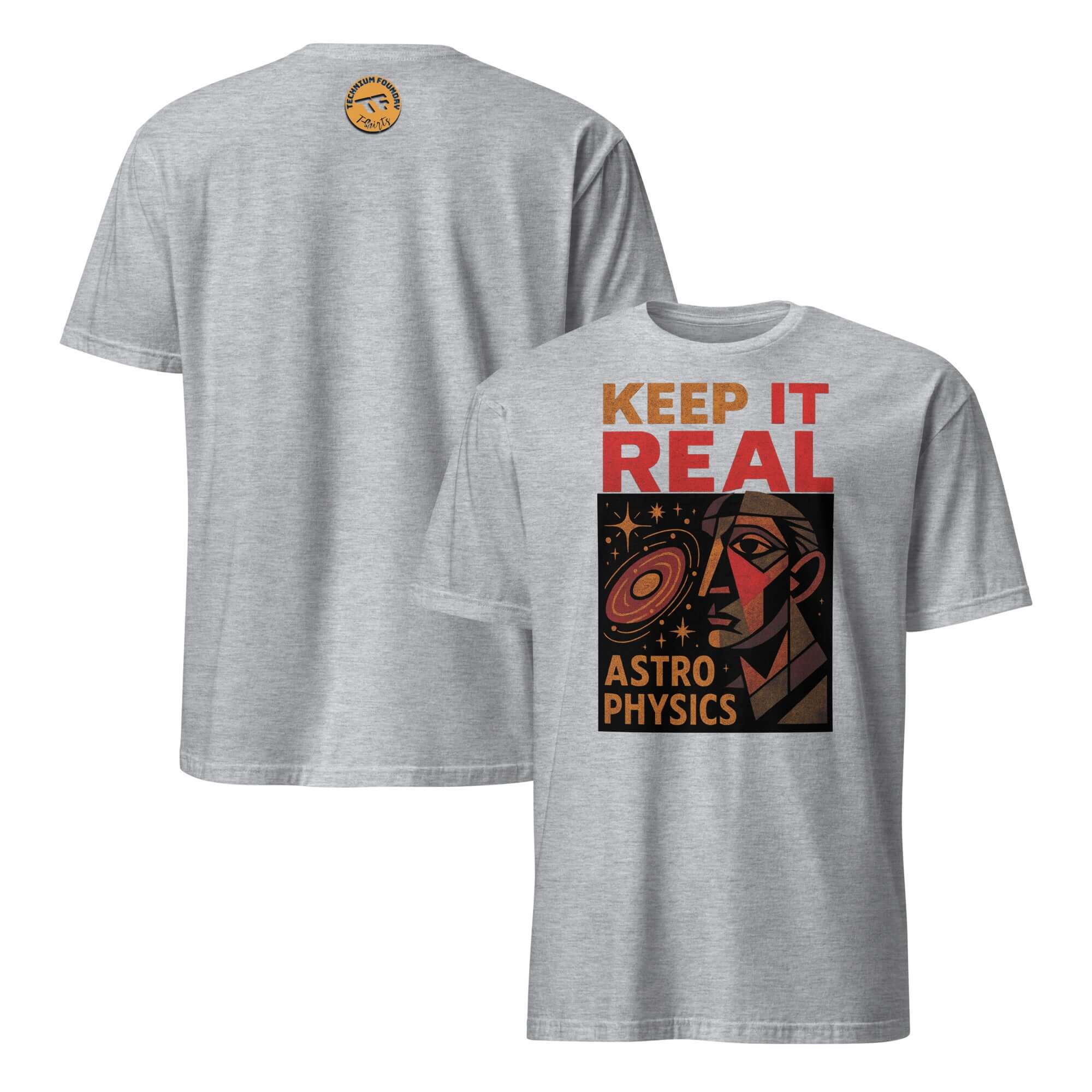Gray t-shirt with 'Keep It Real Astrophysics' design, featuring cosmic science humor and authentic space physics theme.