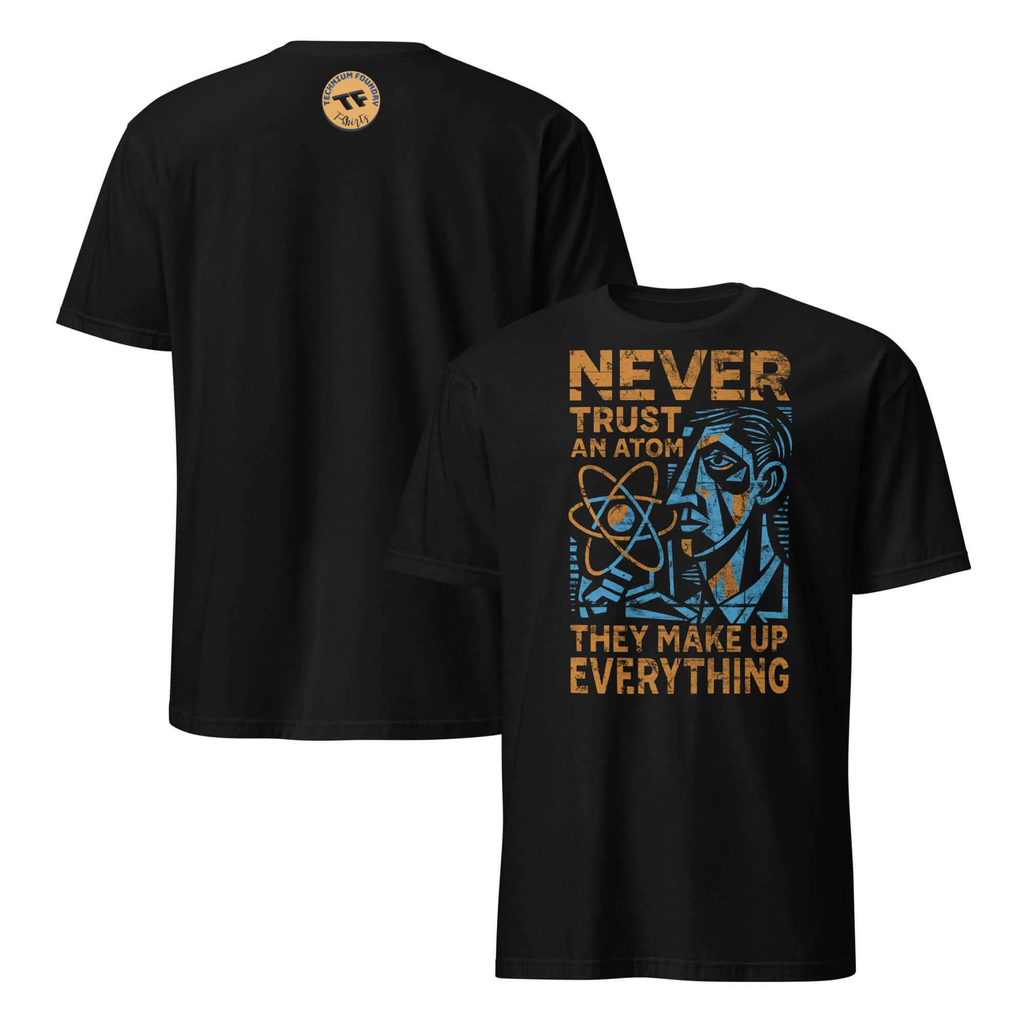 "Never Trust an Atom" cubist design t-shirt with geometric atomic humor, highlighting modern physics paranoia in artistic deconstruction.