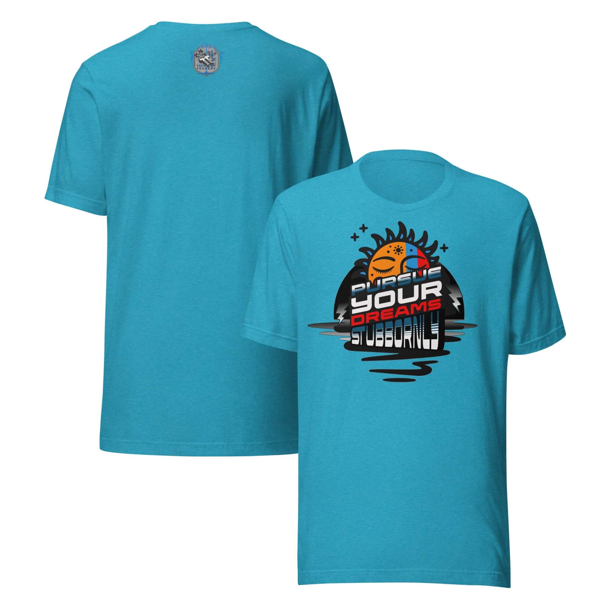Turquoise t-shirt with "Pursue Your Dreams Stubbornly" cosmic design, motivational apparel by Cosmic Motivation Apparel.