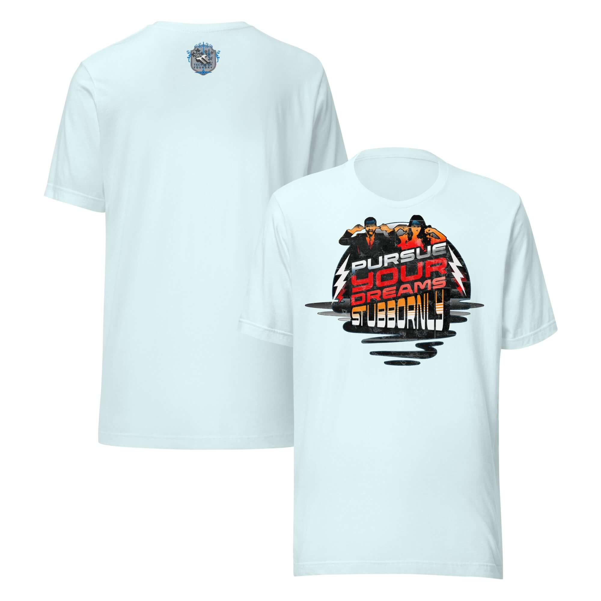 Pursue Your Dreams Stubbornly T-Shirt by Defiant Motivation Apparel featuring bold design on front and logo on back.