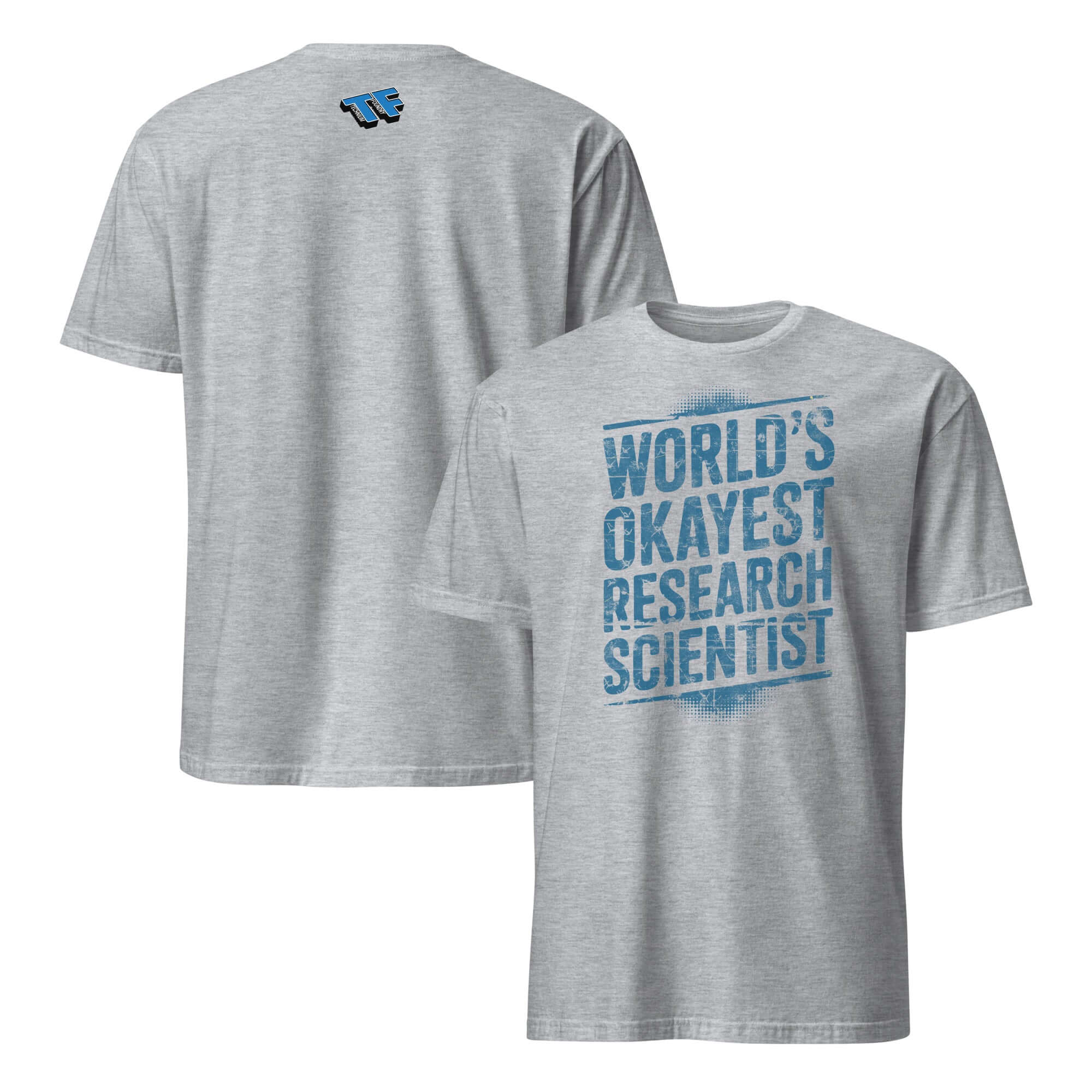 Gray t-shirt featuring "World's Okayest Research Scientist" design, perfect for humor-loving science professionals.